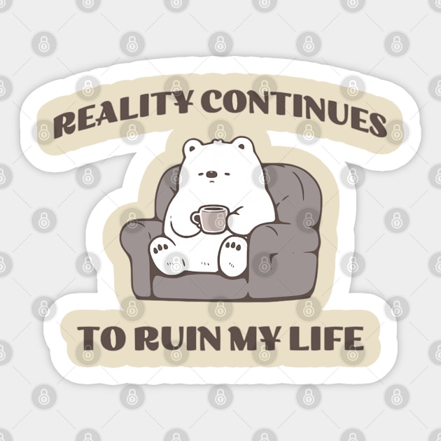 Reality ruins my life Sticker by Klover